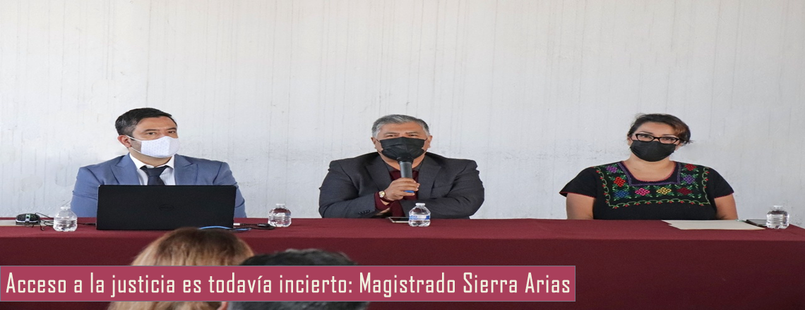 Acceso a justicia es todavía incierto: magistrado Sierra Arias
